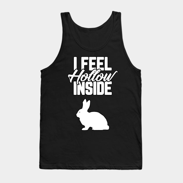 I Feel Hollow Inside Funny Easter Bunny Chocolate Tank Top by trendingoriginals